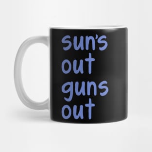 Sun's Out Guns Out Mug